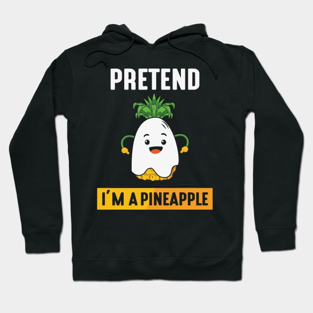 Pretend im a pineapple Hoodie by MZeeDesigns